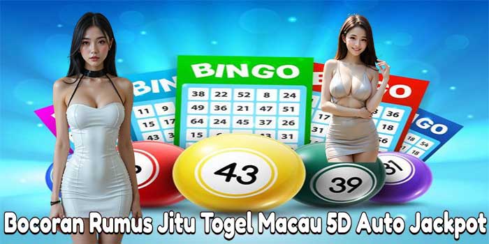 Bocoran Rumus Jitu Togel Macau 5D Auto Jackpot
